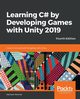 Learning C# by Developing Games with Unity 2019 - Fourth Edition, Ferrone Harrison