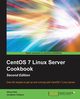 CentOS 7 Linux Server Cookbook - Second Edition, Pelz Oliver