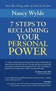 Seven Steps to Reclaiming Your Personal Power, Wylde Nancy