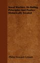 Naval Warfare, Its Ruling Principles And Pratice Historically Treated, Colomb Philip Howard