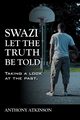 Swazi Let the Truth Be Told, Atkinson Anthony