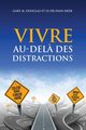 VIVRE AU-DEL? DES DISTRACTIONS (Living Beyond Distraction French), Douglas Gary M.