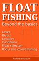 Float Fishing beyond the basics, Blackburn Richard