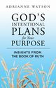 God's Intentional Plans for Your Purpose, Watson Adrianne