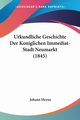 Urkundliche Geschichte Der Koniglichen Immediat-Stadt Neumarkt (1845), Heyne Johann