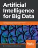 Artificial Intelligence for Big Data, Deshpande Anand