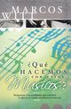 Que Hacemos Con Estos Musicos?, Witt Marcos