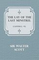 The Lay of the Last Minstrel - Cantos I.-VI., Walter Scott