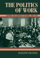 The Politics of Work, Frances Raelene