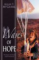 Waves Of Hope, McGuirl Allan T.