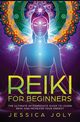 Reiki for Beginners, Joly Jessica