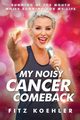 My Noisy Cancer Comeback, Koehler Fitz