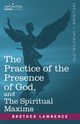 The Practice of the Presence of God, and the Spiritual Maxims, Lawrence Brother
