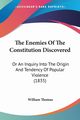 The Enemies Of The Constitution Discovered, Thomas William