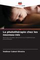 La photothrapie chez les nouveau-ns, Cabral Oliveira Vedimar