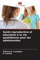 Sant reproductive et ducation ? la vie quotidienne pour les adolescentes, Lonappan Theresa N.