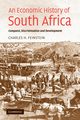 An Economic History of South Africa, Feinstein Charles H.