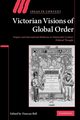 Victorian Visions of Global Order, 