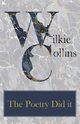 The Poetry Did it, Collins Wilkie