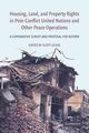 Housing, Land, and Property Rights in Post-Conflict United Nations and Other Peace Operations, 
