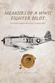 Memoirs of a WWII Fighter Pilot and Some Modern Political Commentary, Thompson Ken