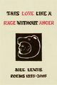 This Love Like a Rage Without Anger, Lewis Bill