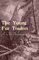 The Young Fur Traders, Ballantyne Robert Michael