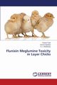 Flunixin Meglumine Toxicity in Layer Chicks, Patel Ruhani