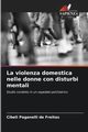 La violenza domestica nelle donne con disturbi mentali, Paganelli de Freitas Cibeli