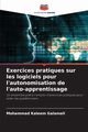 Exercices pratiques sur les logiciels pour l'autonomisation de l'auto-apprentissage, Galamali Mohammad Kaleem