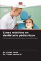 Limes rotatives en dentisterie pdiatrique, PANJA DR. KUHELI