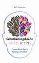 Selbstheilungskrfte aktivieren, Tepperwein Kurt
