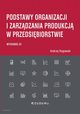 Podstawy organizacji i zarzdzania produkcj w przedsibiorstwie (wyd. III), Rogowski Andrzej
