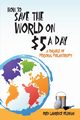 How to Save the World on $5 a Day, Feldman Fred Lawrence
