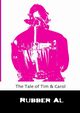 The Tale of Tim & Carol, Al Rubber