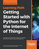 Getting Started with Python for the Internet of Things, Cox Tim