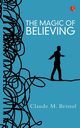 The Magic Of Believing, CLAUDE M BRISTOL