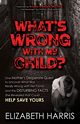 What's Wrong with My Child?, Harris Elizabeth