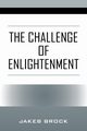 The Challenge of Enlightenment, Brock Jakeb