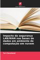 Impacto da segurana LAN/WAN nas bases de dados em ambiente de computa?o em nuvem, Cleveland Tai