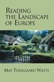 Reading the Landscape of Europe, Watts May Theilgaard