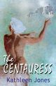 The Centauress, Jones Kathleen Book