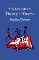 Shakespeare's Theory of Drama, Kiernan Pauline