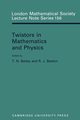 Twistors in Mathematics and Physics, 