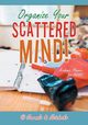 Organize Your Scattered Mind! Academic Planner for ADHD, @Journals Notebooks