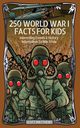 250 World War 1 Facts For Kids - Interesting Events & History Information To Win Trivia, Scott Matthews,