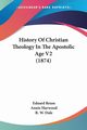 History Of Christian Theology In The Apostolic Age V2 (1874), Reuss Eduard