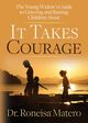 It Takes Courage, Matero Dr. Roneisa