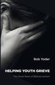 Helping Youth Grieve, Yoder Bob