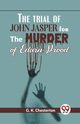 The Trial Of John Jasper For The Murder Of Edwin Drood, Chesterton G.K.